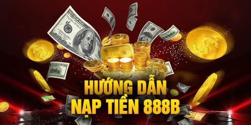 Nạp tiền 888B thông qua giao dịch liên kết ví điện tử thông minh