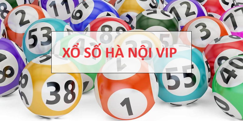 Tìm hiểu Xổ số Hà Nội Vip